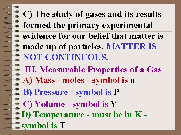 C) The study of gases and its results formed the primary experimental evidence for