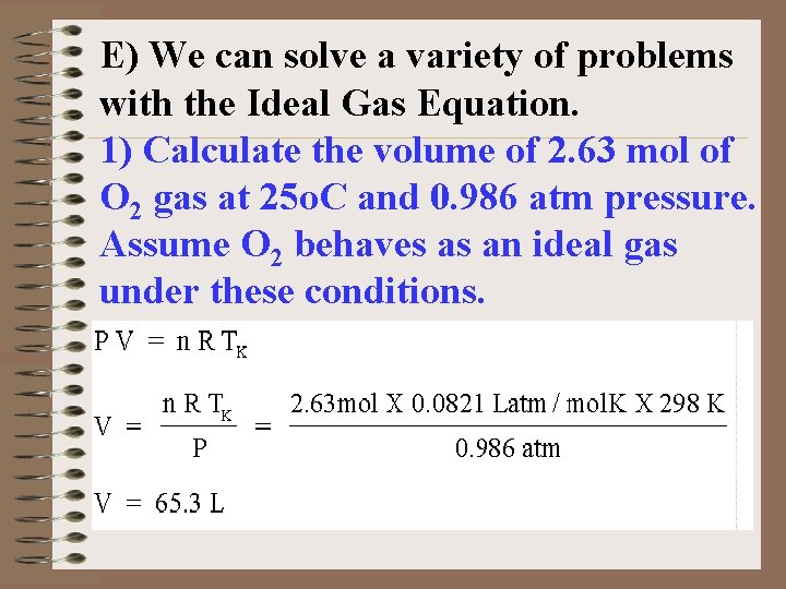 E) We can solve a variety of problems with the Ideal Gas Equation. 1)