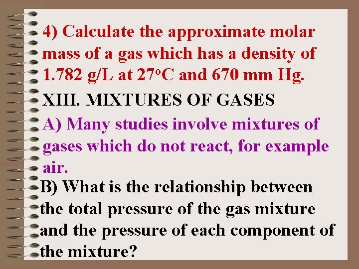 4) Calculate the approximate molar mass of a gas which has a density of