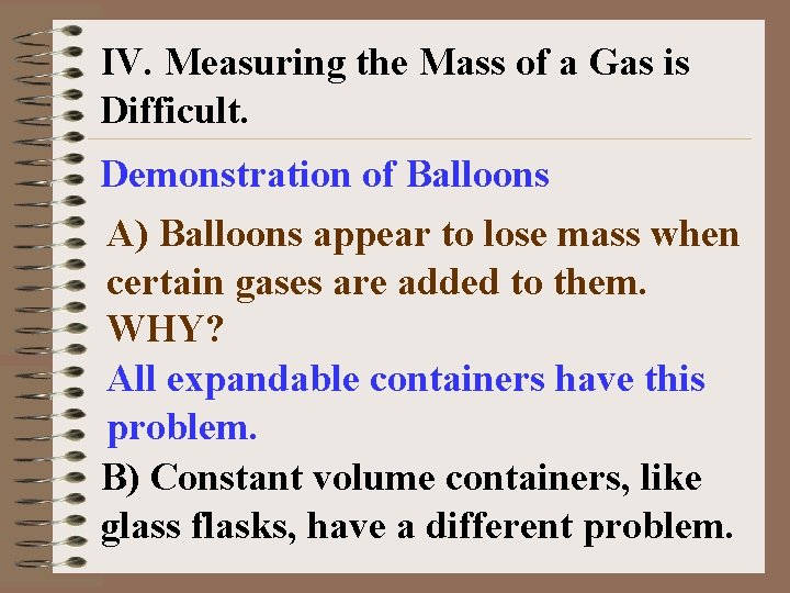 IV. Measuring the Mass of a Gas is Difficult. Demonstration of Balloons A) Balloons