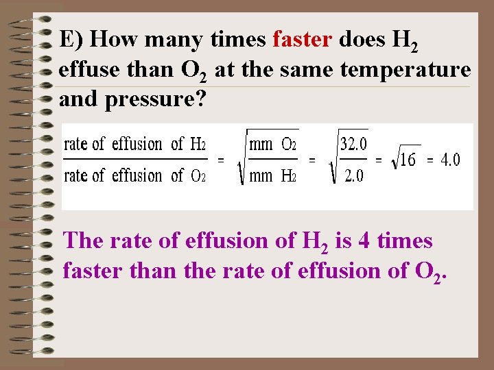 E) How many times faster does H 2 effuse than O 2 at the