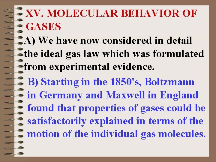 XV. MOLECULAR BEHAVIOR OF GASES A) We have now considered in detail the ideal