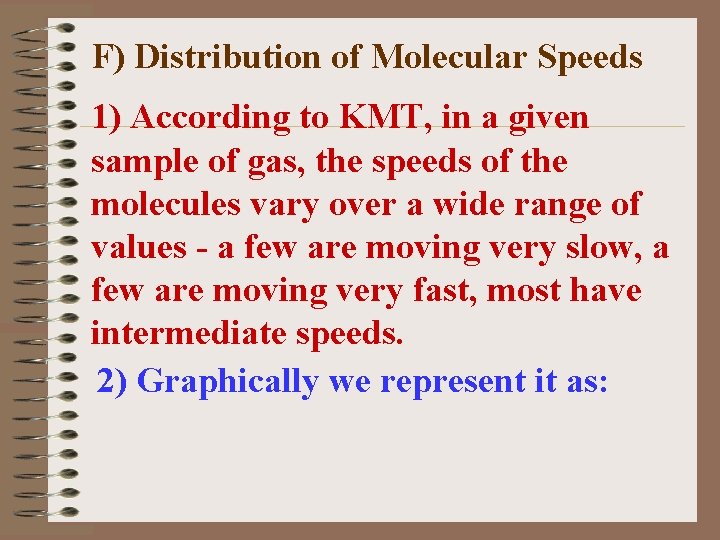 F) Distribution of Molecular Speeds 1) According to KMT, in a given sample of