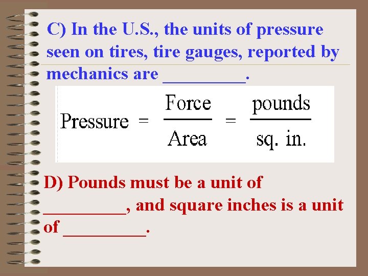 C) In the U. S. , the units of pressure seen on tires, tire