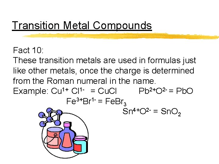 Transition Metal Compounds Fact 10: These transition metals are used in formulas just like