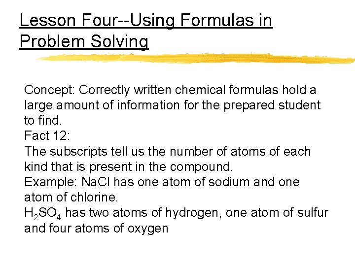 Lesson Four--Using Formulas in Problem Solving Concept: Correctly written chemical formulas hold a large