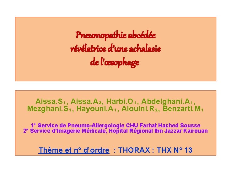 Pneumopathie abcédée révélatrice d’une achalasie de l’œsophage Aissa. S₁, Aissa. A₂, Harbi. O₁, Abdelghani.