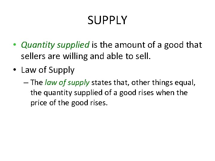 SUPPLY • Quantity supplied is the amount of a good that sellers are willing