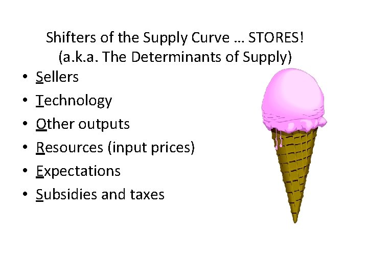  • • • Shifters of the Supply Curve … STORES! (a. k. a.