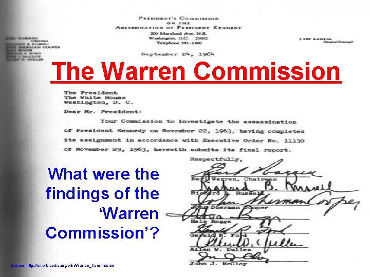 The Warren Commission What were the findings of the ‘Warren Commission’? Source: http: //en.