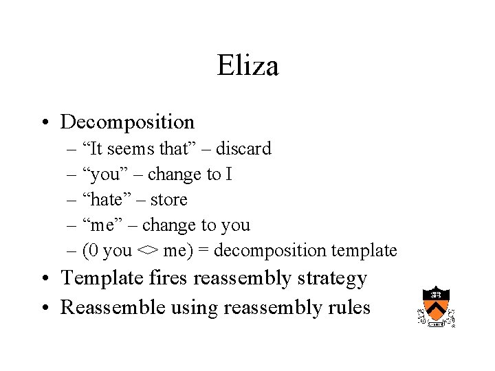 Eliza • Decomposition – “It seems that” – discard – “you” – change to