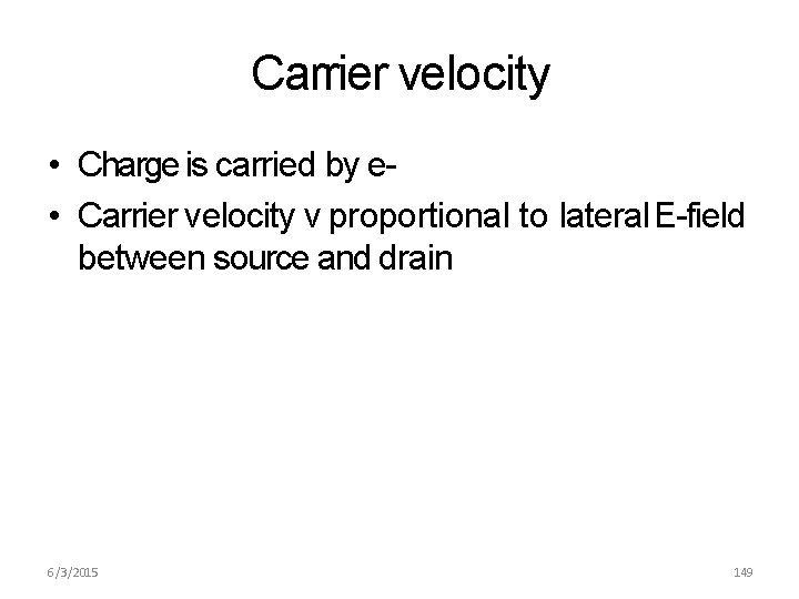Carrier velocity • Charge is carried by e • Carrier velocity v proportional to