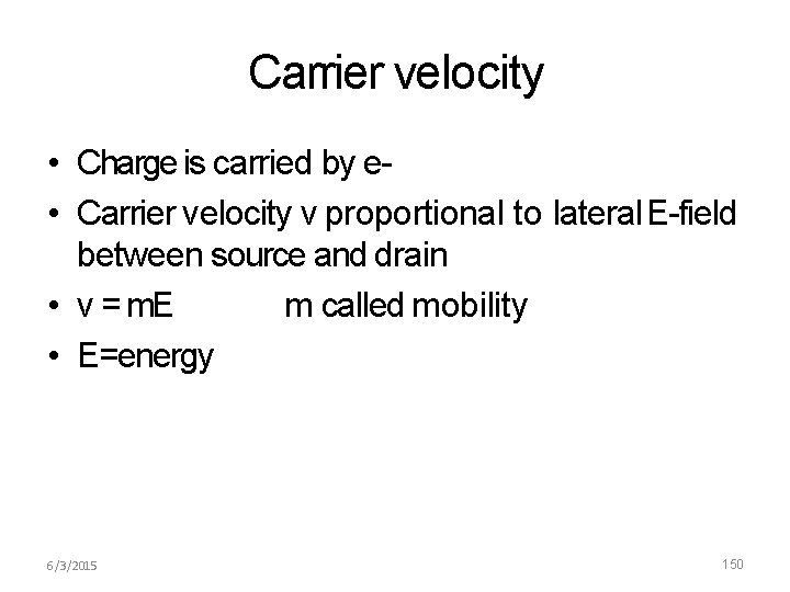 Carrier velocity • Charge is carried by e • Carrier velocity v proportional to