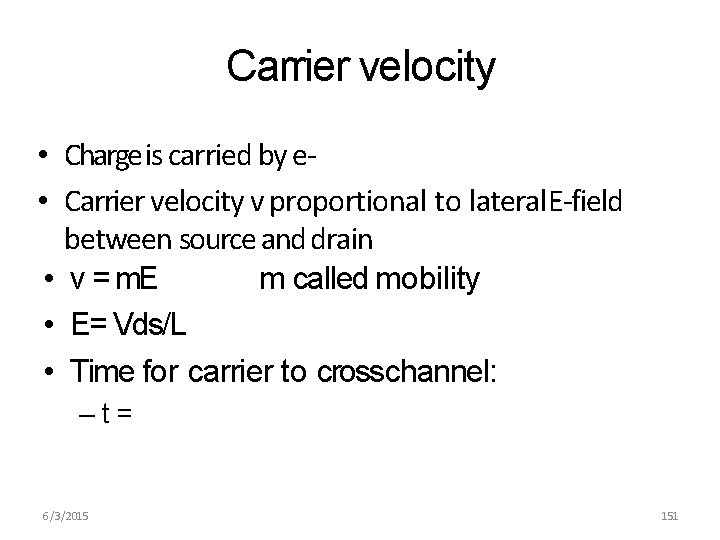 Carrier velocity • Charge is carried by e • Carrier velocity v proportional to