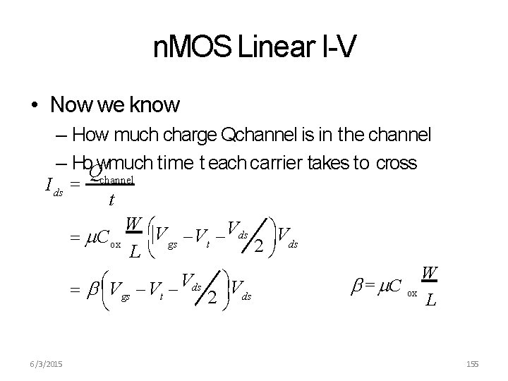 n. MOS Linear I-V • Now we know – How much charge Qchannel is