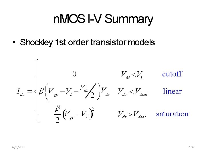 n. MOS I-V Summary • Shockley 1 st order transistor models 0 Vgs Vt