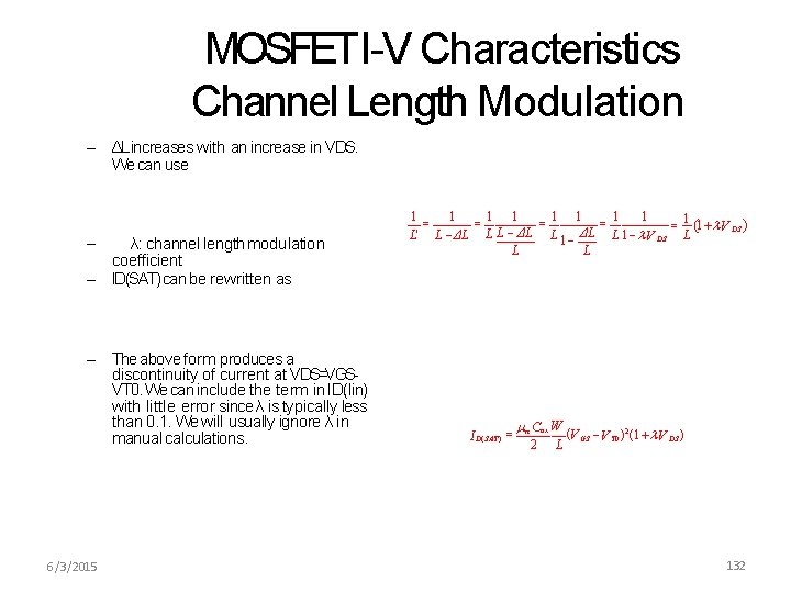 MOSFETI-V Characteristics Channel Length Modulation – ΔL increases with an increase in VDS. We