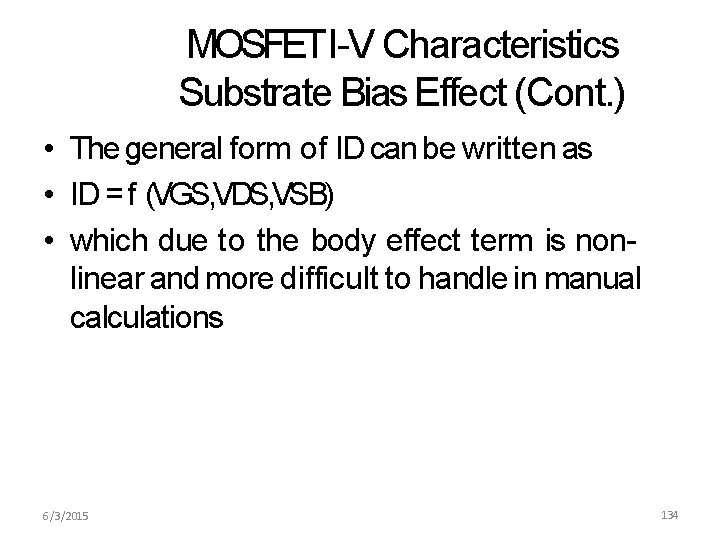MOSFETI-V Characteristics Substrate Bias Effect (Cont. ) • The general form of ID can