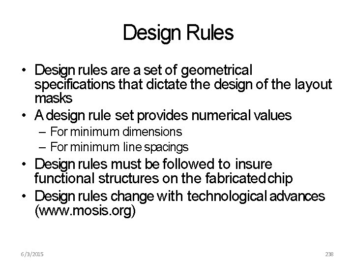 Design Rules • Design rules are a set of geometrical specifications that dictate the