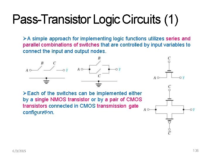 Pass-Transistor Logic Circuits (1) A simple approach for implementing logic functions utilizes series and
