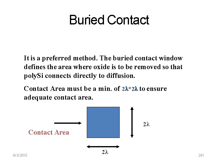 Buried Contact It is a preferred method. The buried contact window defines the area