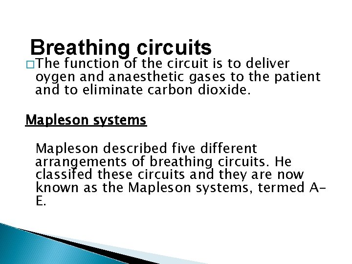 Breathing circuits �The function of the circuit is to deliver oygen and anaesthetic gases