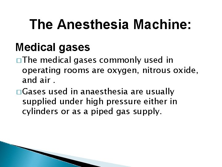 The Anesthesia Machine: Medical gases � The medical gases commonly used in operating rooms