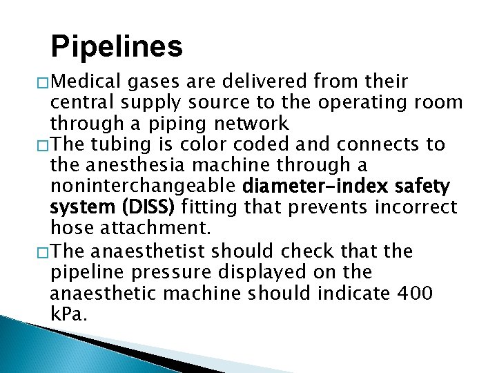 Pipelines �Medical gases are delivered from their central supply source to the operating room