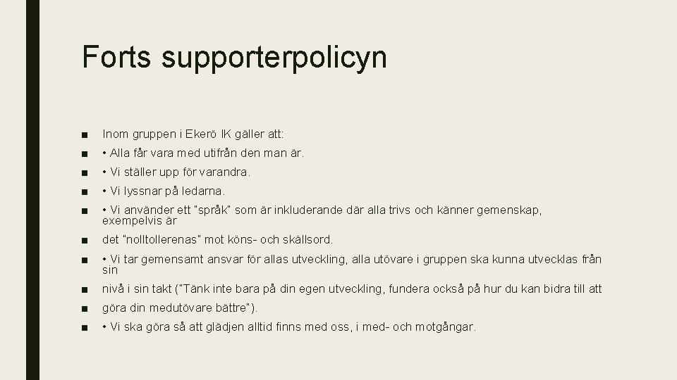 Forts supporterpolicyn ■ Inom gruppen i Ekerö IK gäller att: ■ • Alla får
