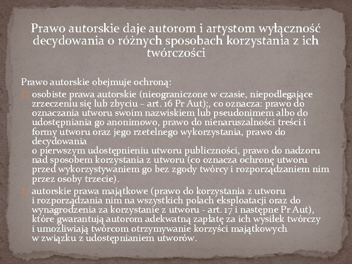 Prawo autorskie daje autorom i artystom wyłączność decydowania o różnych sposobach korzystania z ich