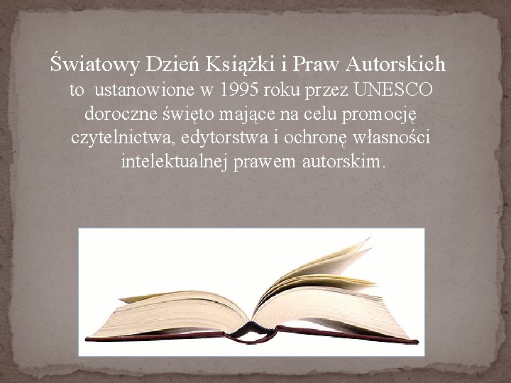 Światowy Dzień Książki i Praw Autorskich to ustanowione w 1995 roku przez UNESCO doroczne