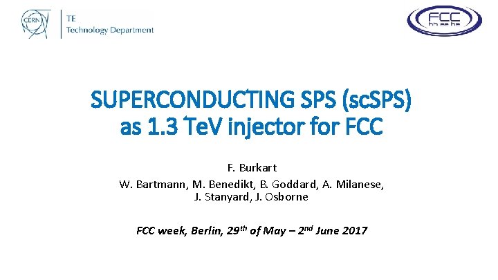 SUPERCONDUCTING SPS (sc. SPS) as 1. 3 Te. V injector for FCC F. Burkart