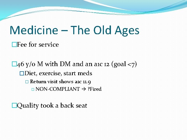 Medicine – The Old Ages �Fee for service � 46 y/o M with DM