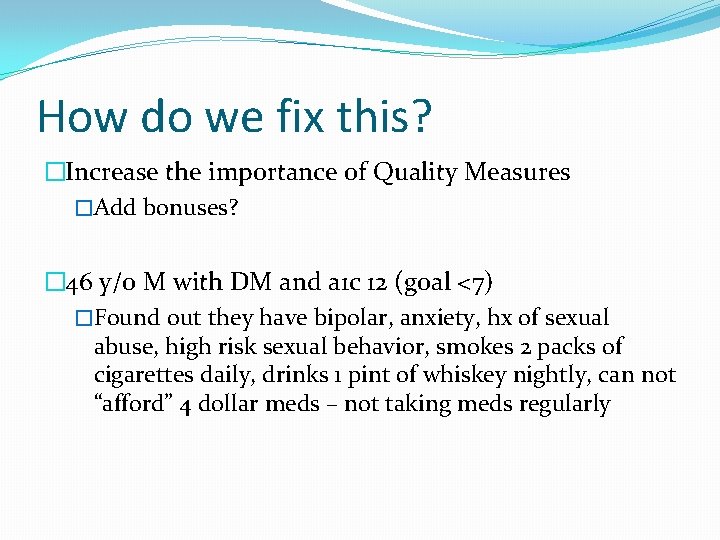 How do we fix this? �Increase the importance of Quality Measures �Add bonuses? �