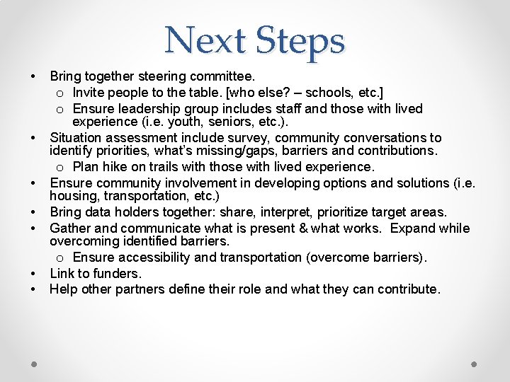 Next Steps • • Bring together steering committee. o Invite people to the table.