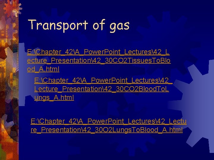 Transport of gas E: Chapter_42A_Power. Point_Lectures42_L ecture_Presentation42_30 CO 2 Tissues. To. Blo od_A. html