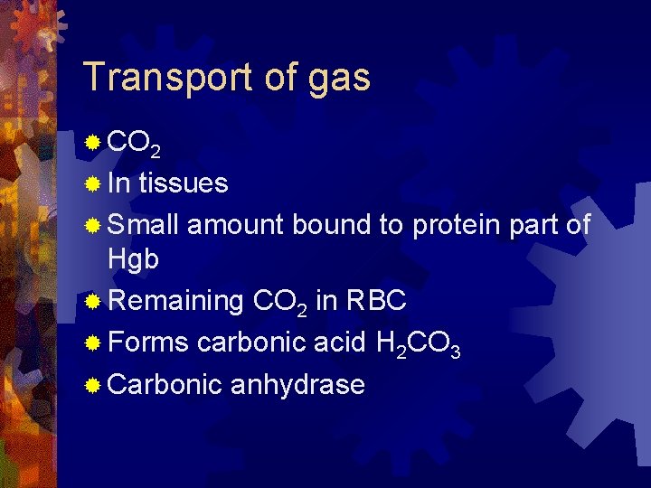 Transport of gas ® CO 2 ® In tissues ® Small amount bound to
