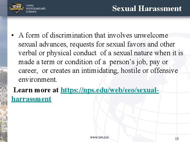 Sexual Harassment • A form of discrimination that involves unwelcome sexual advances, requests for