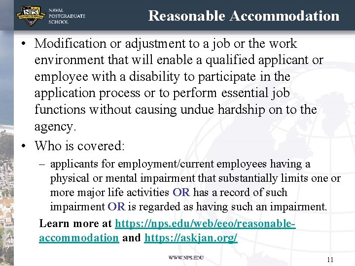 Reasonable Accommodation • Modification or adjustment to a job or the work environment that