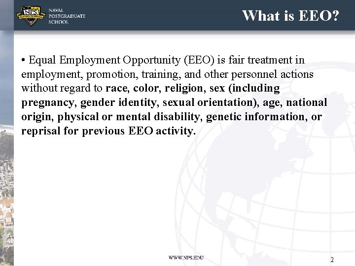 What is EEO? • Equal Employment Opportunity (EEO) is fair treatment in employment, promotion,