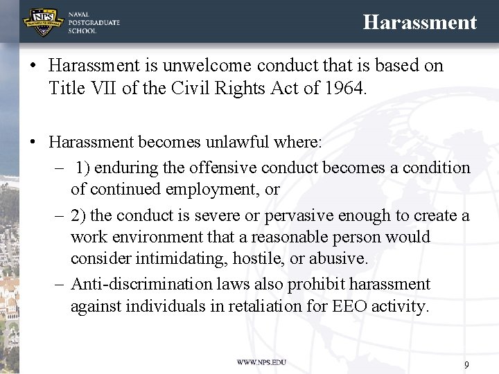 Harassment • Harassment is unwelcome conduct that is based on Title VII of the