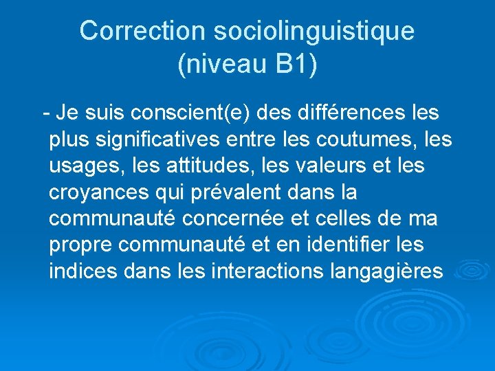 Correction sociolinguistique (niveau B 1) - Je suis conscient(e) des différences les plus significatives