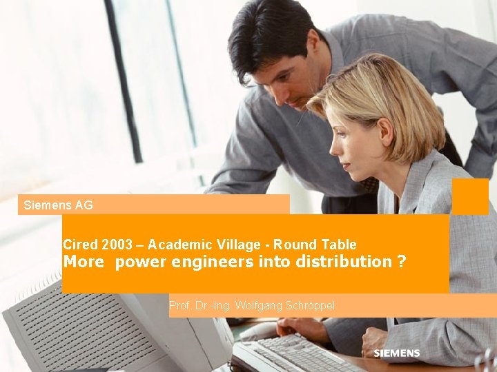 Siemens AG Cired 2003 – Academic Village - Round Table More power engineers into