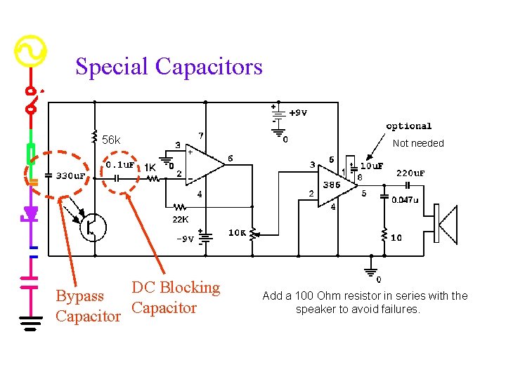 Special Capacitors 56 k DC Blocking Bypass Capacitor Not needed Add a 100 Ohm