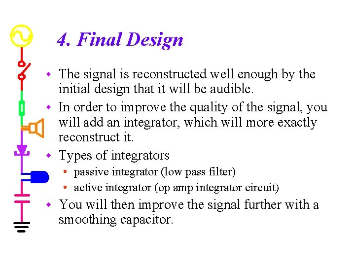 4. Final Design The signal is reconstructed well enough by the initial design that