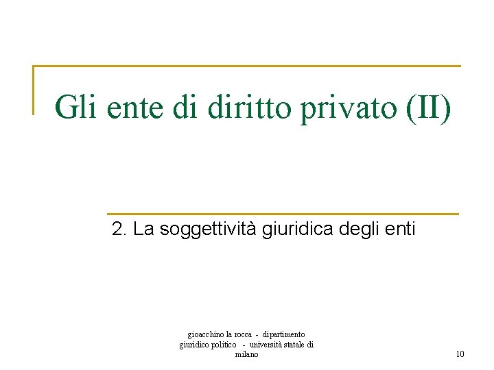 Gli ente di diritto privato (II) 2. La soggettività giuridica degli enti gioacchino la