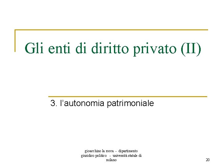 Gli enti di diritto privato (II) 3. l’autonomia patrimoniale gioacchino la rocca - dipartimento