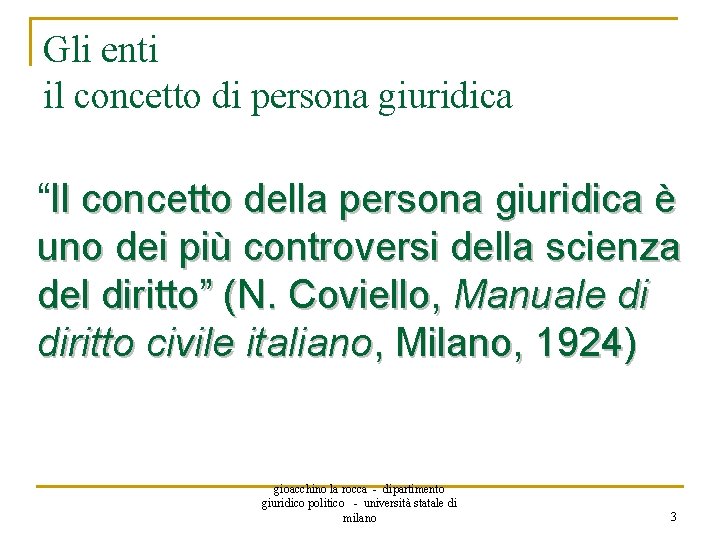 Gli enti il concetto di persona giuridica “Il concetto della persona giuridica è uno