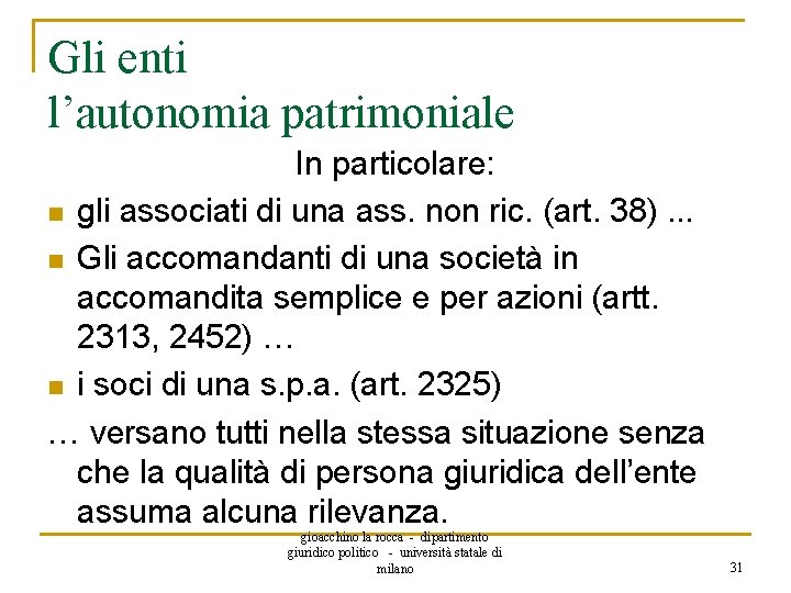 Gli enti l’autonomia patrimoniale In particolare: n gli associati di una ass. non ric.