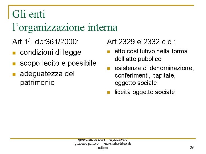 Gli enti l’organizzazione interna Art. 13, dpr 361/2000: n condizioni di legge n scopo